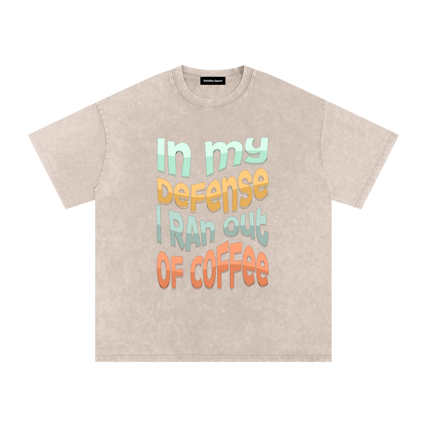 In My Defence I Ran Out Of Coffee Snow Washed Oversized Cotton T-Shirt