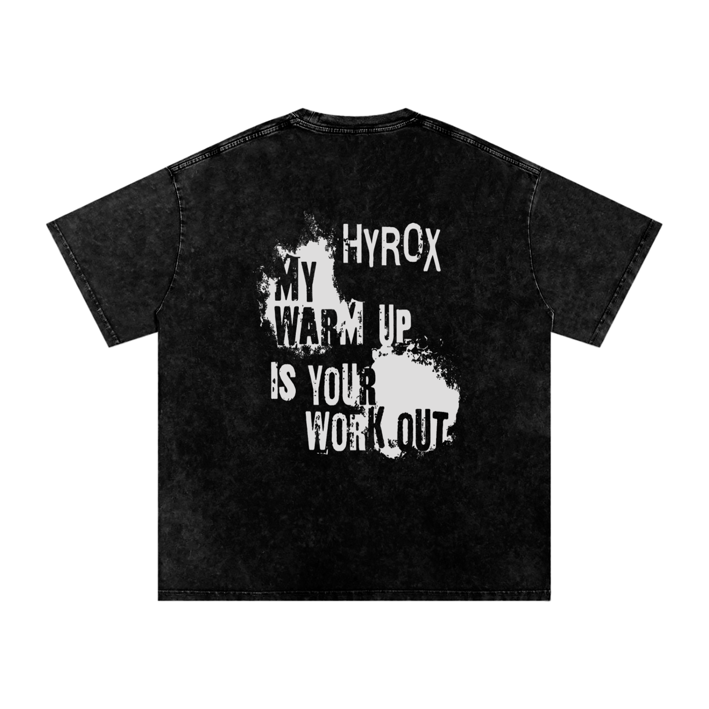 Hyrox: My Warm Up Is Your Workout /Snow Washed Oversized Cotton T-Shirt