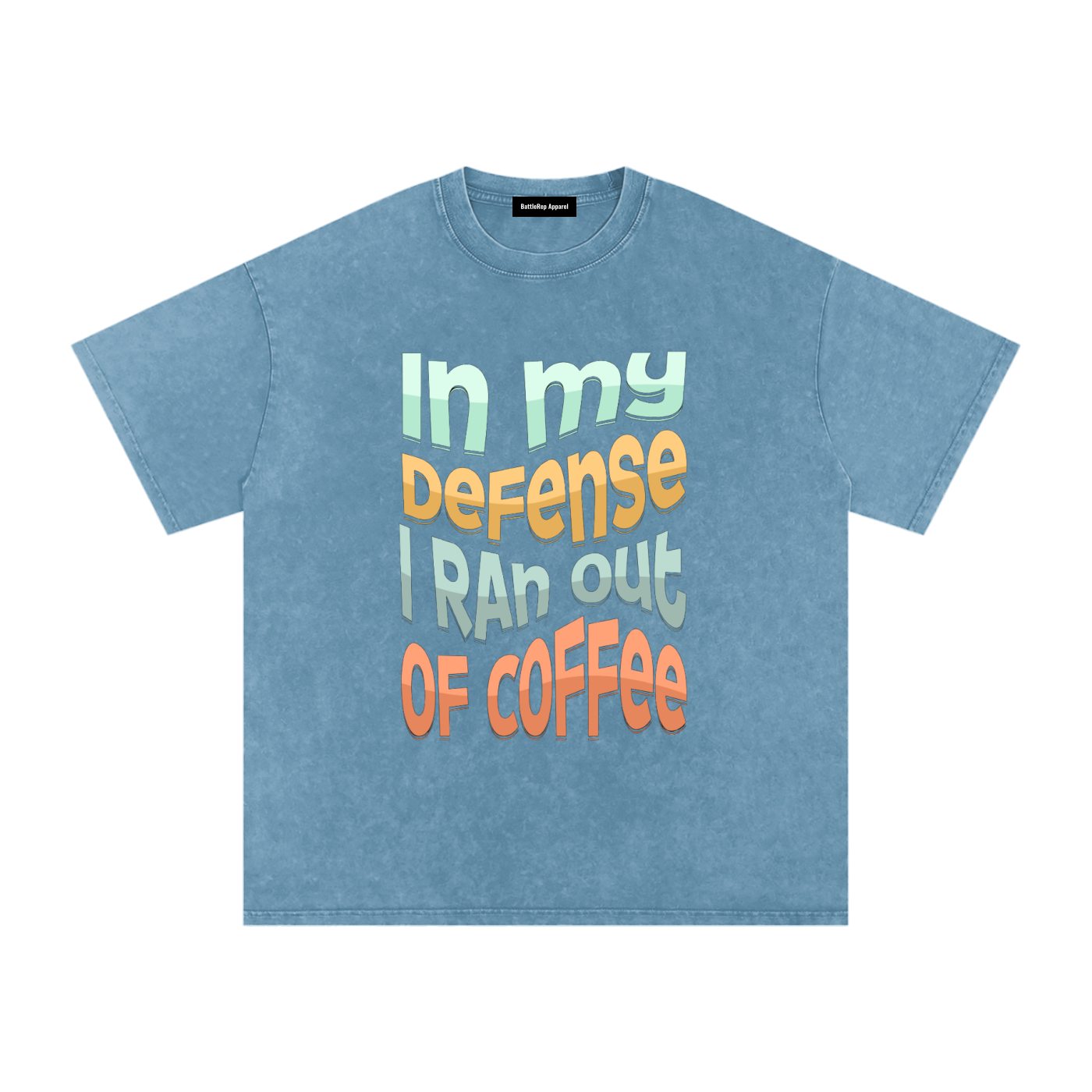 In My Defence I Ran Out Of Coffee Snow Washed Oversized Cotton T-Shirt