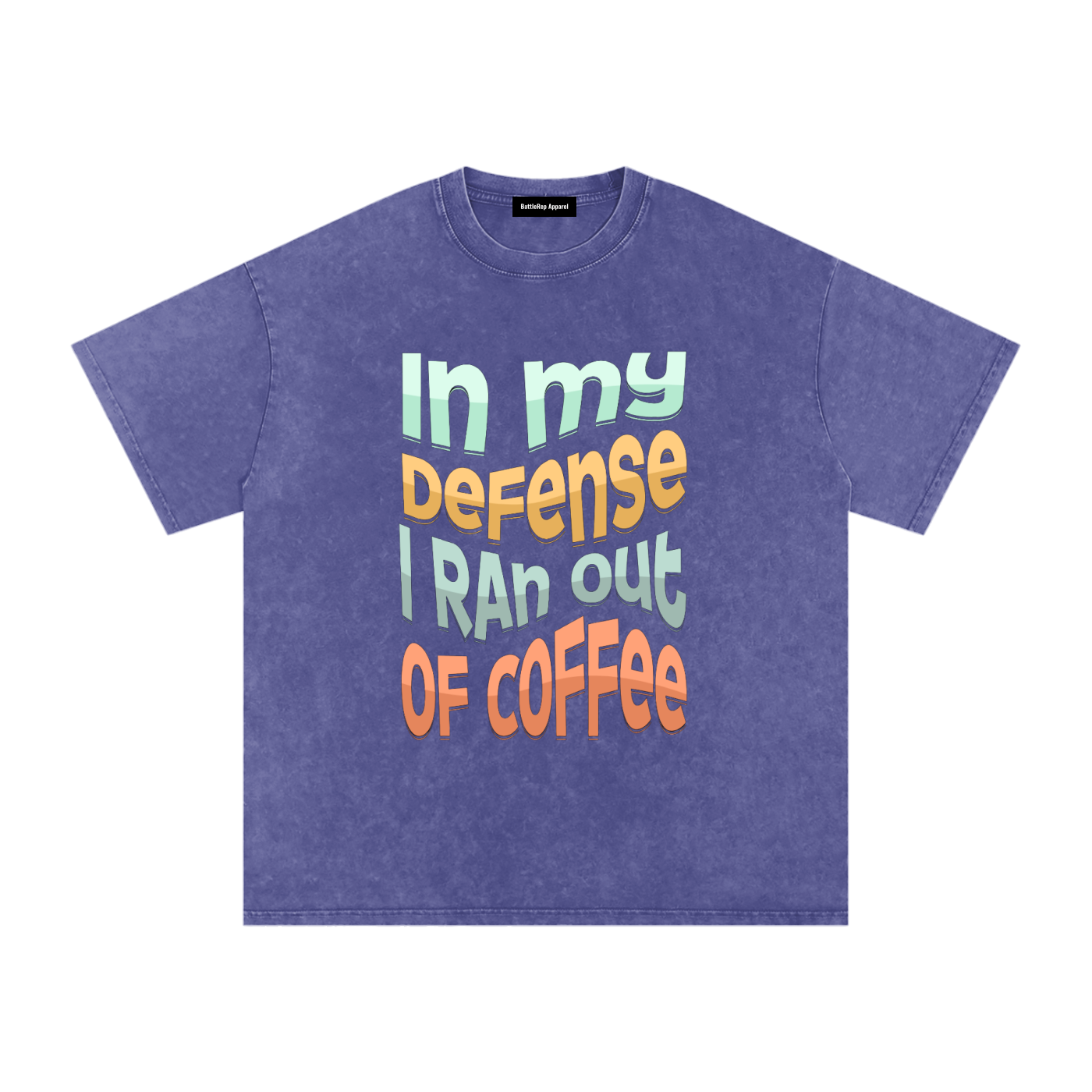 In My Defence I Ran Out Of Coffee Snow Washed Oversized Cotton T-Shirt