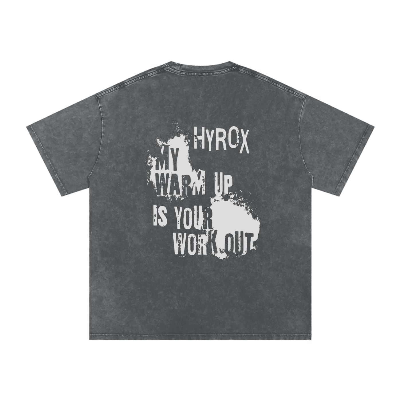 Hyrox: My Warm Up Is Your Workout /Snow Washed Oversized Cotton T-Shirt