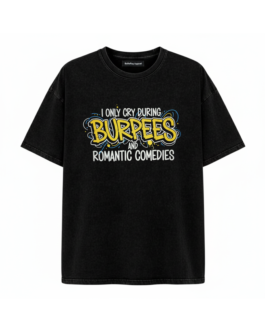 I only cry during burpees and romantic comedies / Snow Washed Oversized Cotton T-Shirt