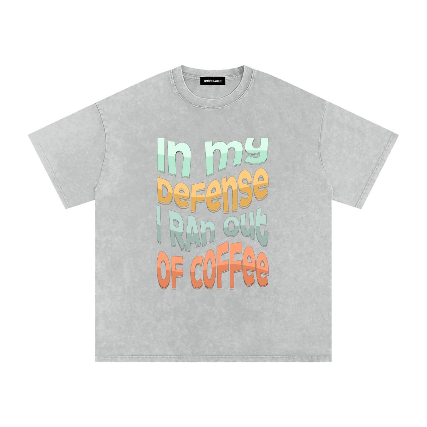 In My Defence I Ran Out Of Coffee Snow Washed Oversized Cotton T-Shirt