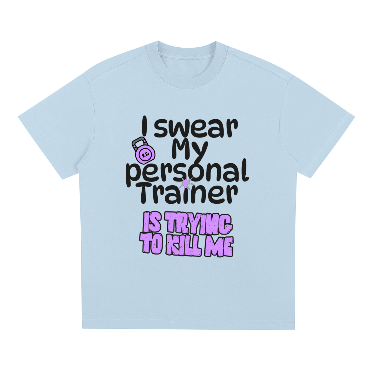 I Swear My Trainer Is Trying To Kill Me / Sorona Quick-Dry Cooling T-Shirt