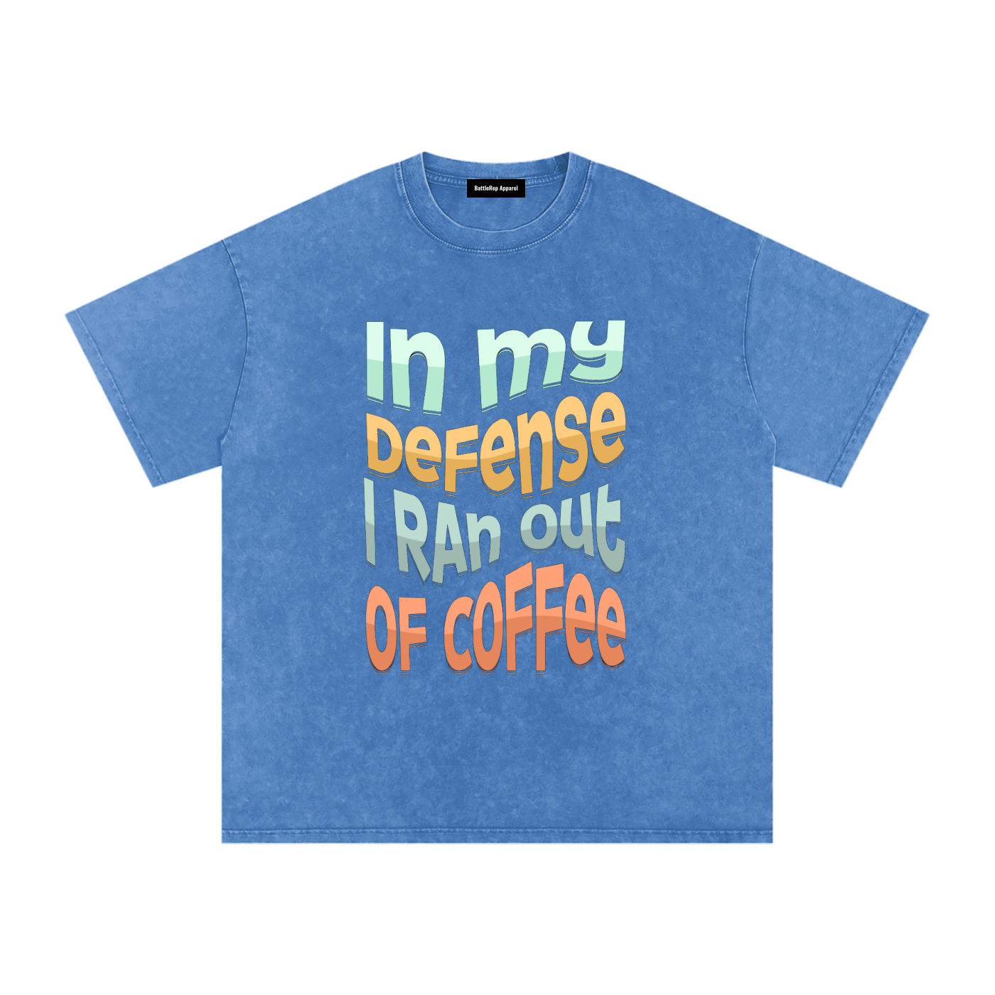 In My Defence I Ran Out Of Coffee Snow Washed Oversized Cotton T-Shirt