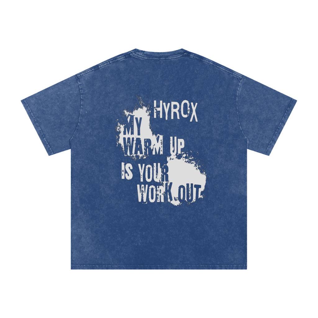 Hyrox: My Warm Up Is Your Workout /Snow Washed Oversized Cotton T-Shirt